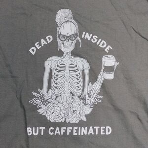 Dead Inside but caffeinated women's XL t shirt
